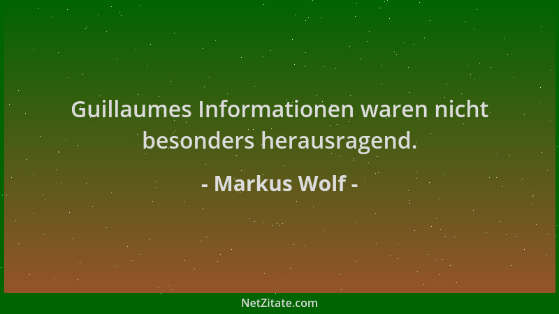 Markus Wolf - Guillaumes Informationen waren nicht besonders herausragend....
