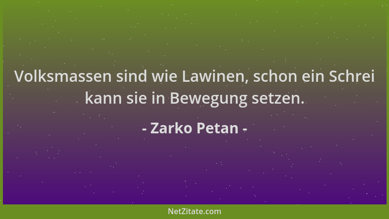 Zarko Petan - Volksmassen sind wie Lawinen, schon ein Schrei kann sie in Bewegung setzen....