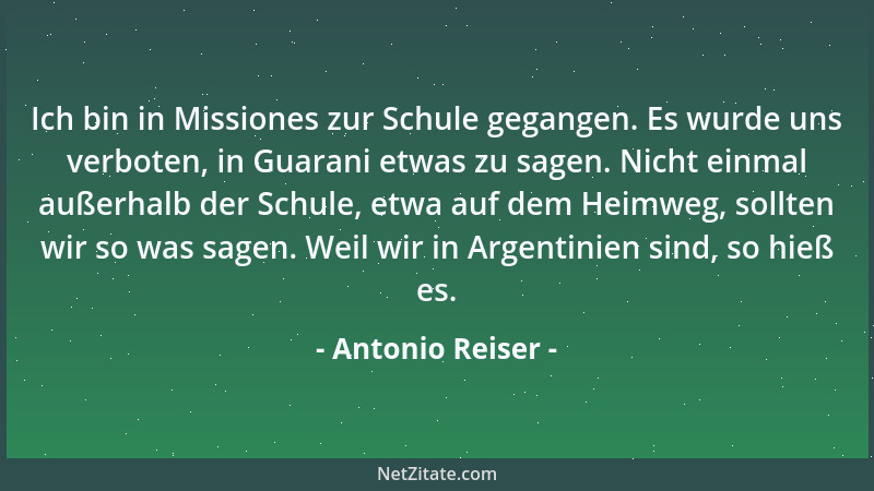 Antonio Reiser - Ich bin in Missiones zur Schule gegangen. Es wurde uns verboten, in Guarani etwas zu sagen. Nicht einmal a...
