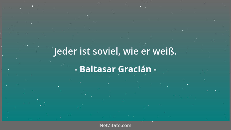 Baltasar Gracián - Die eine Hälfte der Welt lacht über die andre, und Narren sind sie alle....