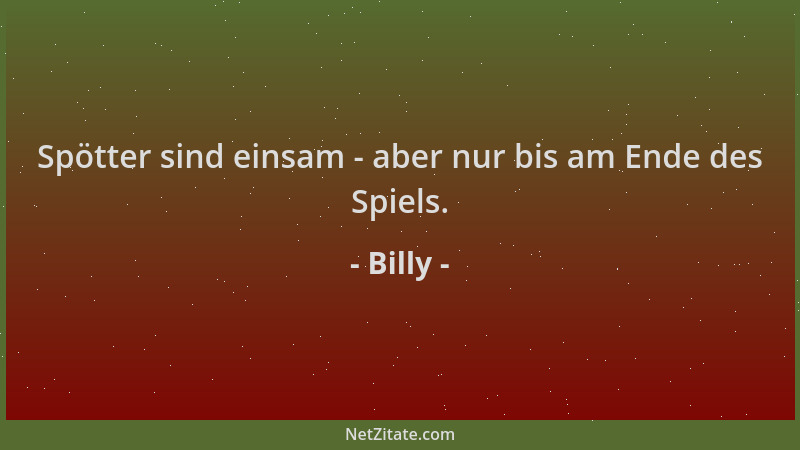 Billy - Spötter sind einsam - aber nur bis am Ende des Spiels....