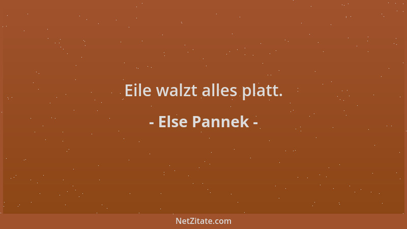 Else Pannek - Eile walzt alles platt....