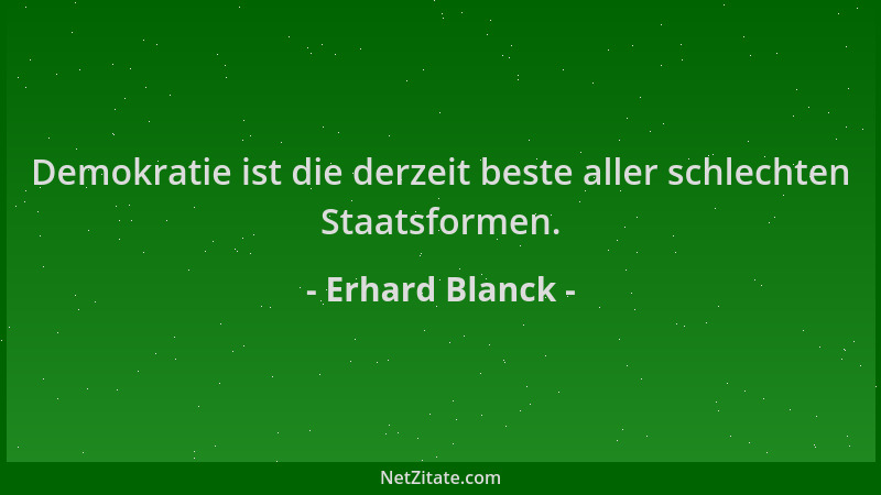 Erhard Blanck - Demokratie ist die derzeit beste aller schlechten Staatsformen....