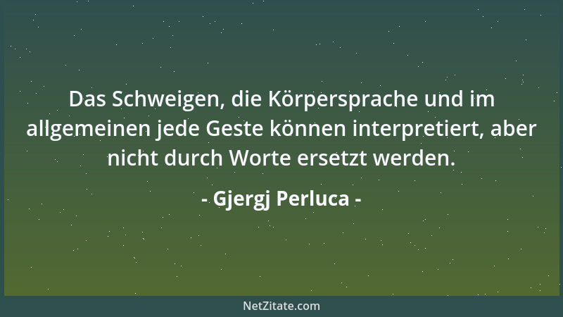 Gjergj Perluca - Das Schweigen, die Körpersprache und im allgemeinen jede Geste können interpretiert, aber nicht durch Wort...