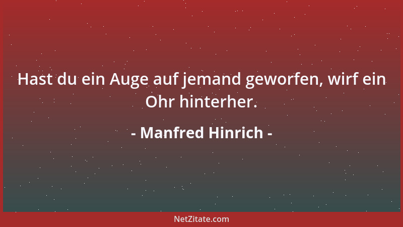 Manfred Hinrich - Hast du ein Auge auf jemand geworfen, wirf ein Ohr hinterher....