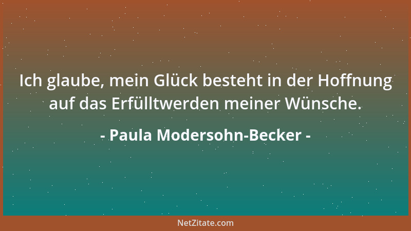 Paula Modersohn-Becker - Wenn der Baum im Herbst die Blätter fallen lässt, dann schaut man dem zu und segnet den Willen der...
