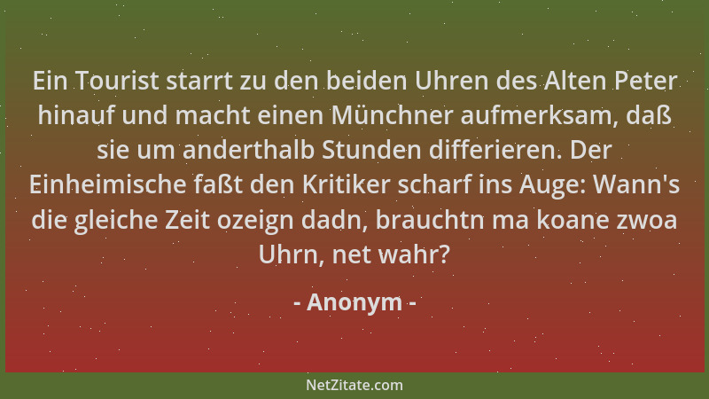 Anonym - Ein Tourist starrt zu den beiden Uhren des Alten Peter hinauf und macht einen Münchner aufmerksam, daß sie um ande...