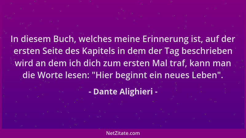 Dante Alighieri - In diesem Buch, welches meine Erinnerung ist, auf der ersten Seite des Kapitels in dem der Tag beschriebe...