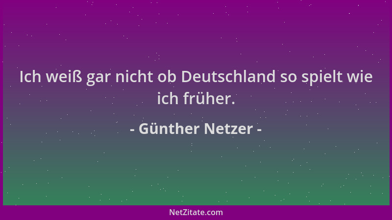 Günther Netzer - Ich weiß gar nicht ob Deutschland so spielt wie ich früher....