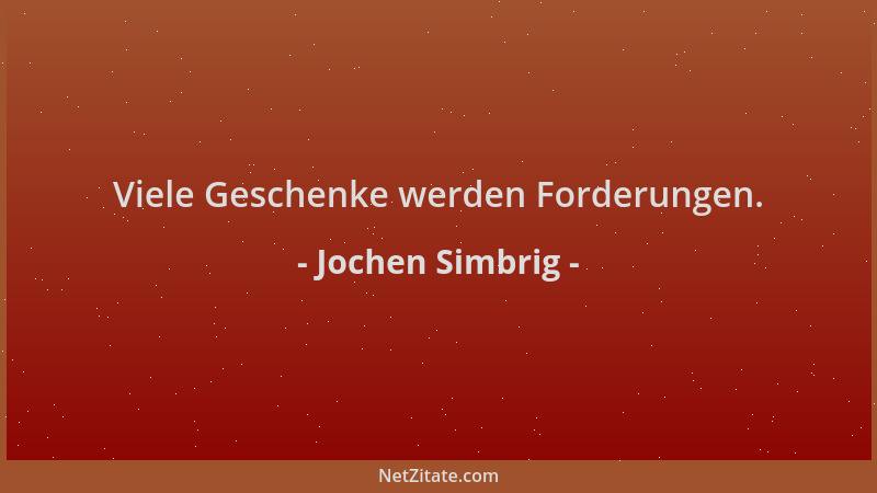 Jochen Simbrig - Viele Geschenke werden Forderungen....
