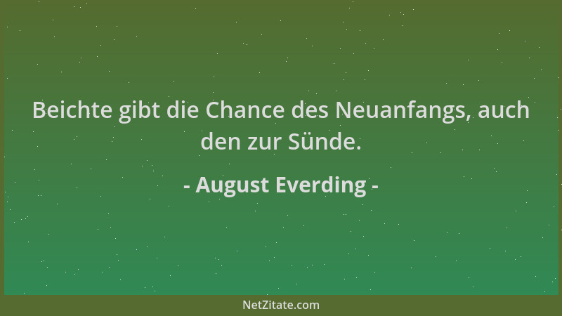 August Everding - Beichte gibt die Chance des Neuanfangs, auch den zur Sünde....