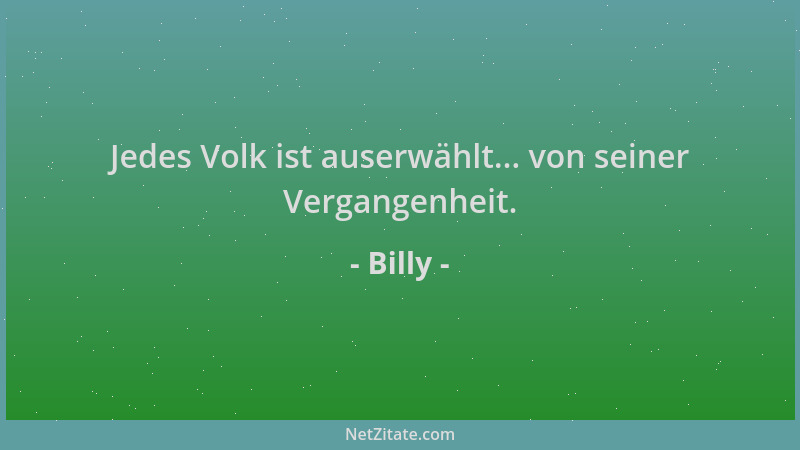 Billy - Jedes Volk ist auserwählt... von seiner Vergangenheit....