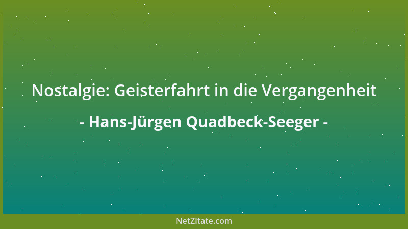Hans-Jürgen Quadbeck-Seeger - Nostalgie: Geisterfahrt in die Vergangenheit...
