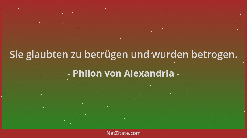 Philon von Alexandria - Sie glaubten zu betrügen und wurden betrogen....