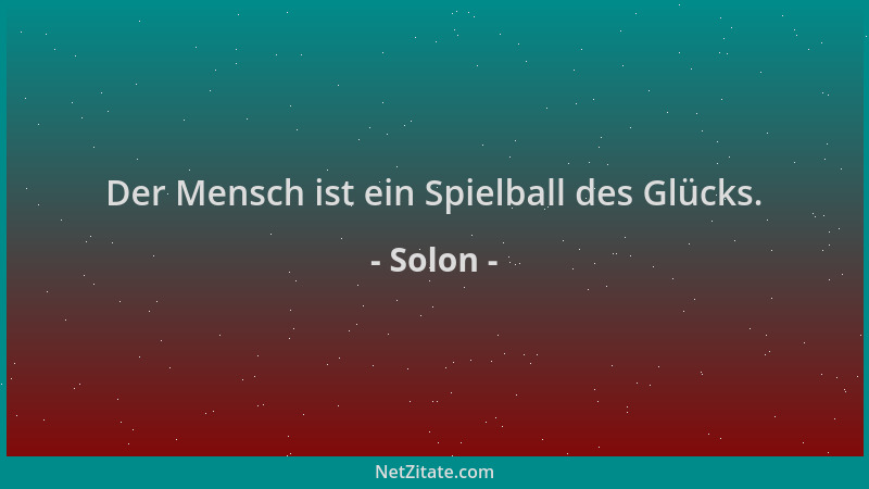 Solon - Der Mensch ist ein Spielball des Glücks....