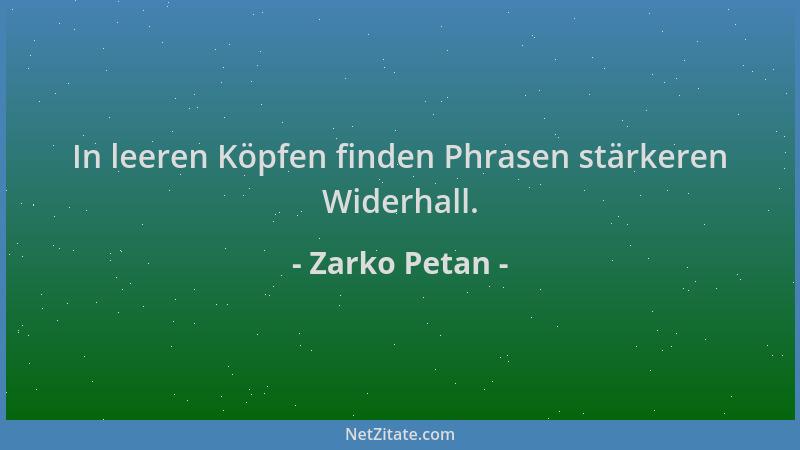 Zarko Petan - In leeren Köpfen finden Phrasen stärkeren Widerhall....