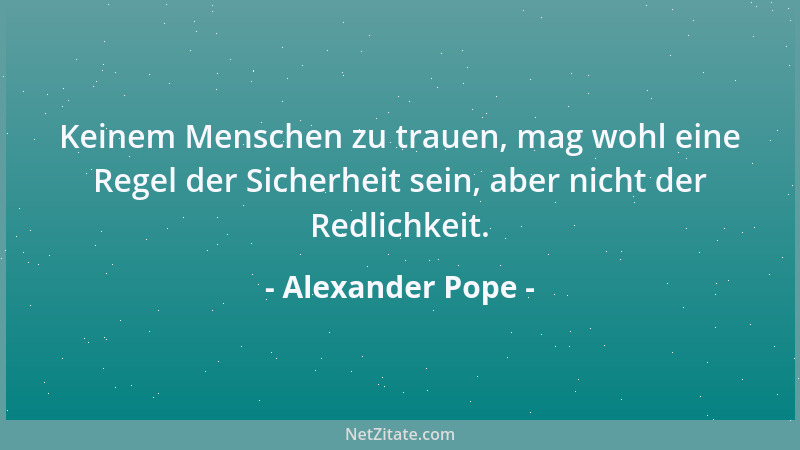 Alexander Pope - Die Schönheit des Stils ist Werk des Fleißes, nicht des Talentes....