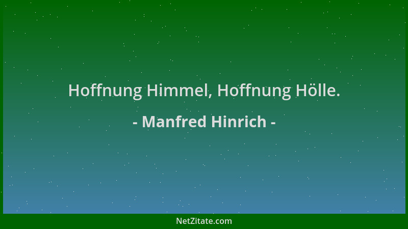 Manfred Hinrich - Hoffnung Himmel, Hoffnung Hölle....
