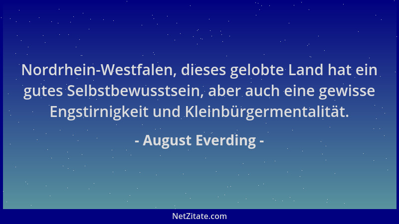August Everding - Nordrhein-Westfalen, dieses gelobte Land hat ein gutes Selbstbewusstsein, aber auch eine gewisse Engstirn...