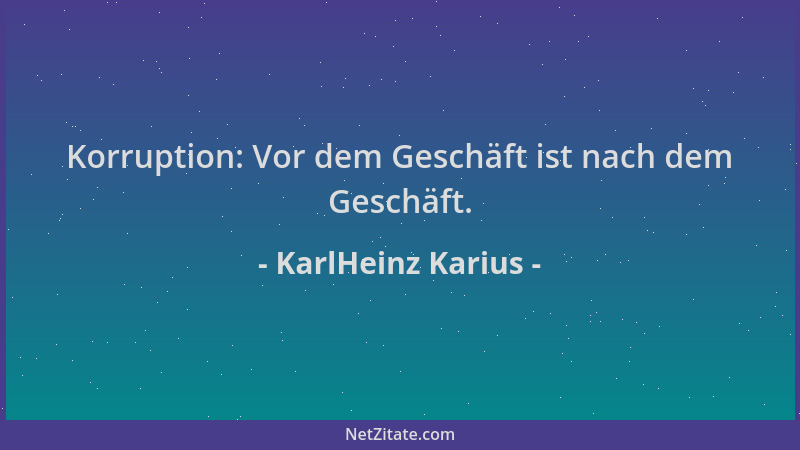 KarlHeinz Karius - Korruption: Vor dem Geschäft ist nach dem Geschäft....