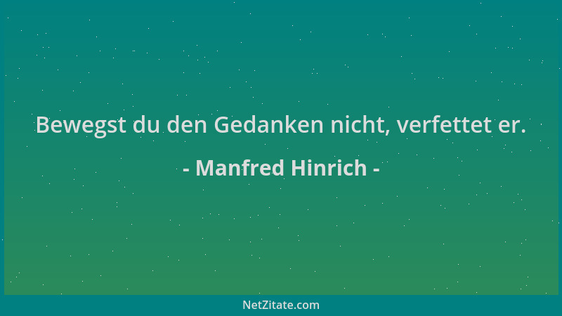 Manfred Hinrich - Bewegst du den Gedanken nicht, verfettet er....