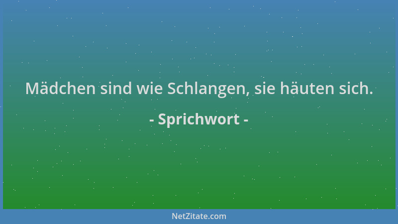 Sprichwort - Mädchen sind wie Schlangen, sie häuten sich....