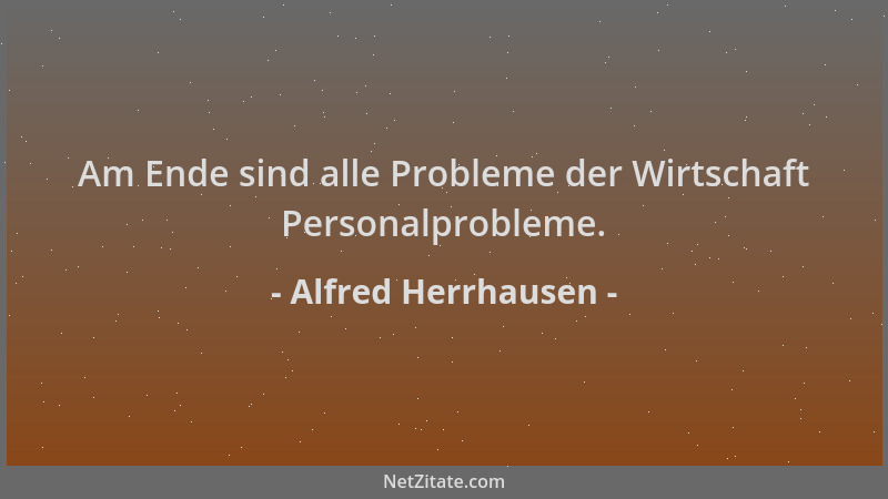 Alfred Herrhausen - Am Ende sind alle Probleme der Wirtschaft Personalprobleme....
