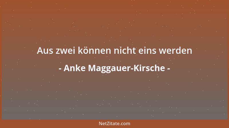 Anke Maggauer-Kirsche - Meist ist dies erst der Anfang wenn wir ganz am Ende sind...