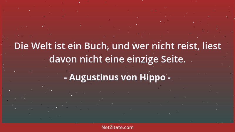 Augustinus von Hippo - Der tiefste Grund für die Menschwerdung Christi war der Wille Gottes, uns seine Liebe zu zeigen und...