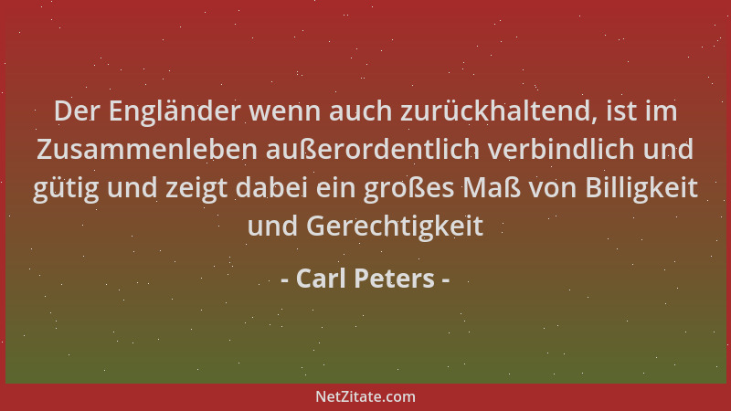 Carl Peters - Der Engländer wenn auch zurückhaltend, ist im Zusammenleben außerordentlich verbindlich und gütig und zeigt d...
