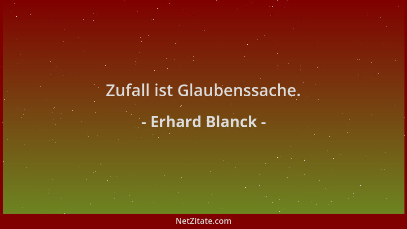 Erhard Blanck - Zufall ist Glaubenssache....