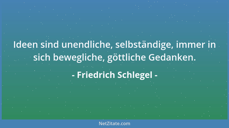 Friedrich Schlegel - Mysterien sind weiblich; sie verhüllen sich gern, aber sie wollen doch gesehen und erraten sein....