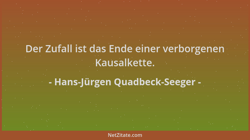 Hans-Jürgen Quadbeck-Seeger - Der Zufall ist das Ende einer verborgenen Kausalkette....