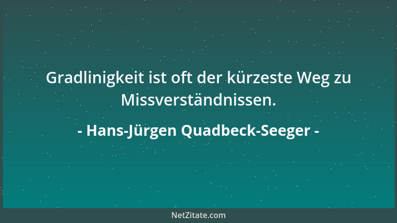 Hans-Jürgen Quadbeck-Seeger - Gradlinigkeit ist oft der kürzeste Weg zu Missverständnissen....