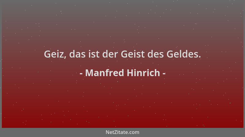 Manfred Hinrich - Geiz, das ist der Geist des Geldes....