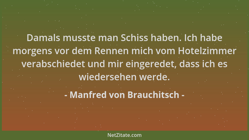 Manfred von Brauchitsch - Damals musste man Schiss haben. Ich habe morgens vor dem Rennen mich vom Hotelzimmer verabschiede...