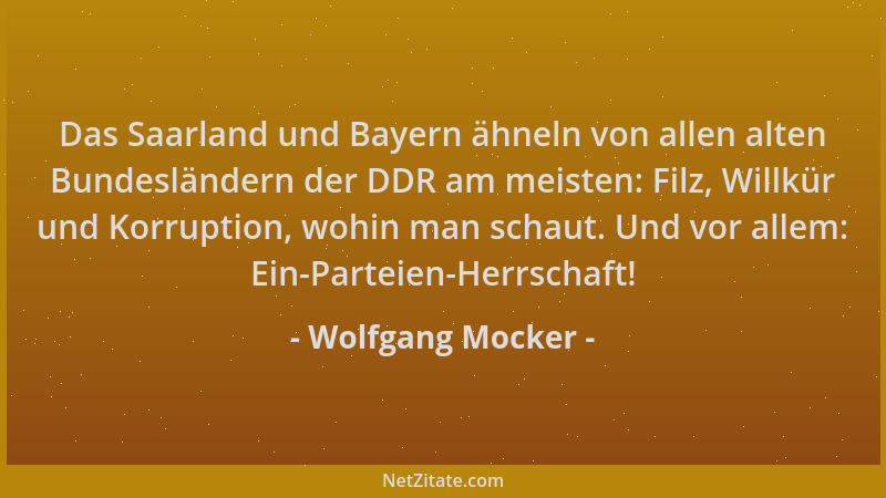 Wolfgang Mocker - Das Saarland und Bayern ähneln von allen alten Bundesländern der DDR am meisten: Filz, Willkür und Korrup...
