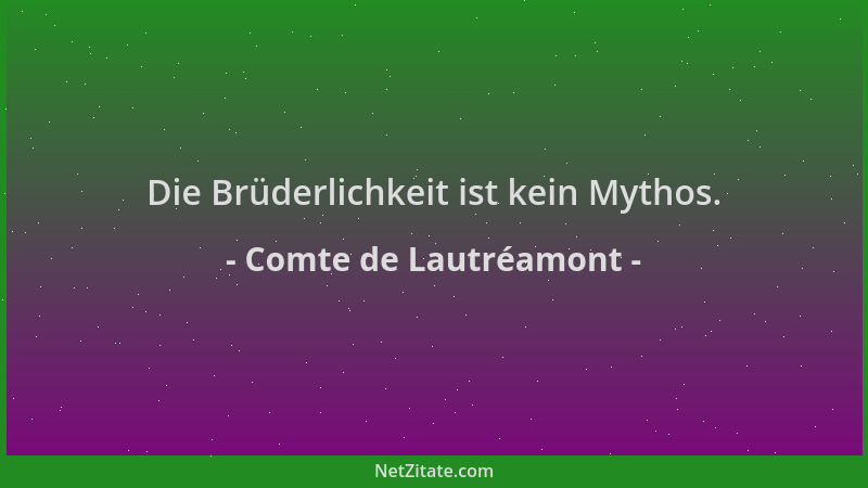 Comte de Lautréamont - Die Brüderlichkeit ist kein Mythos....