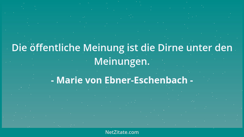 Marie von Ebner-Eschenbach - Napoleon war ein großer Erzieher. Aus einem Kellner, einem Fechtmeister, einem Schleichhändler...