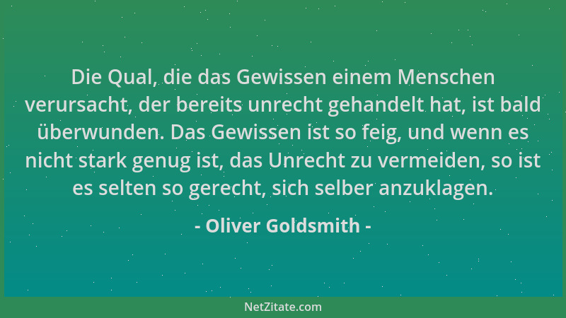 Oliver Goldsmith - Die Qual, die das Gewissen einem Menschen verursacht, der bereits unrecht gehandelt hat, ist bald überwu...