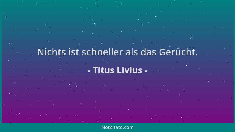 Titus Livius - Nichts ist schneller als das Gerücht....