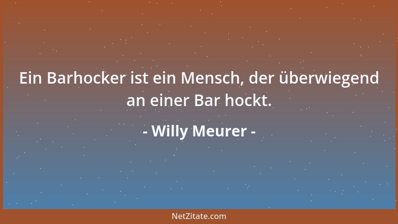 Willy Meurer - Wer nur in seiner Vergangenheit lebt, ist bereits tot; wer die Gegenwart lebt, hat das Leben begriffen; wer...