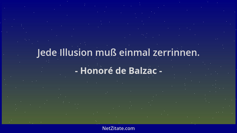Honoré de Balzac - Jede Illusion muß einmal zerrinnen....