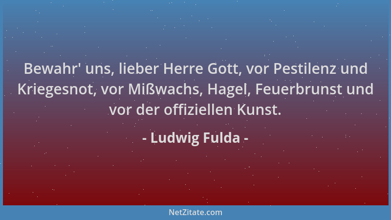 Ludwig Fulda - Bewahr ' uns, lieber Herre Gott, vor Pestilenz und Kriegesnot, vor Mißwachs, Hagel, Feuerbrunst und vor der o...