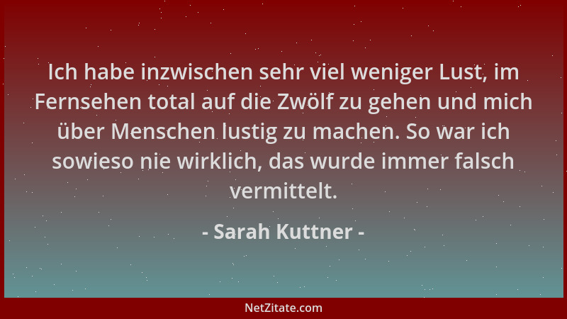 Sarah Kuttner - Ich habe inzwischen sehr viel weniger Lust, im Fernsehen total auf die Zwölf zu gehen und mich über Mensche...