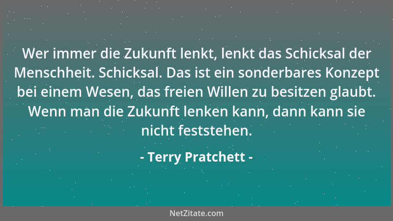 Terry Pratchett - Selbst ein unbegabter Schöpfer hätte wenigstens mit Erde, Luft, Feuer, Wasser und Überraschung begonnen....