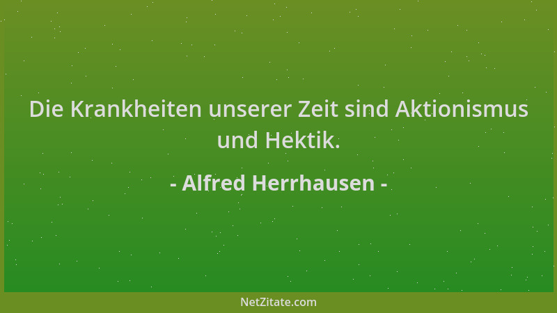 Alfred Herrhausen - Die Krankheiten unserer Zeit sind Aktionismus und Hektik....