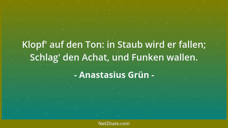 Anastasius Grün - Ach, wenn nur der Wind vom Lande Mir ein grünes Blatt allein, Eine Blüte nur vom Strande Wehte in das Sch...