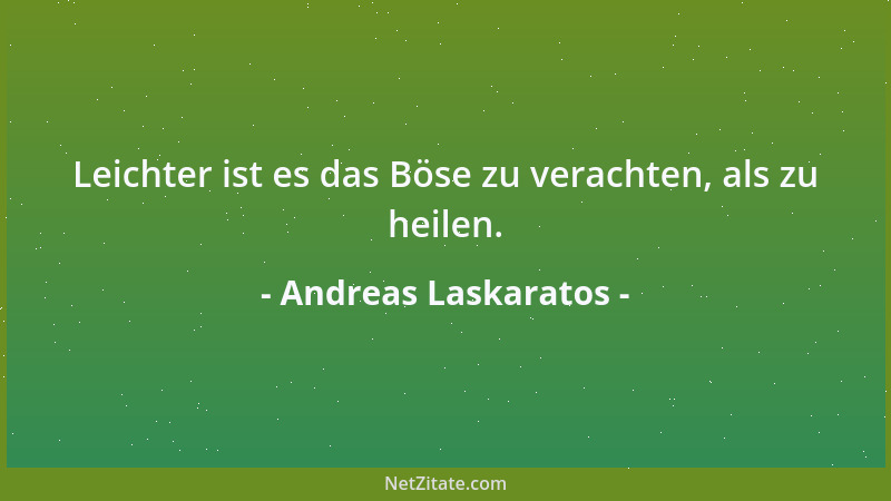 Andreas Laskaratos - Ihr Verfechter der Stagnation, mordet wenn ihr wollt den Wegbereiter. Aber wißt, daß der Mord an dem W...