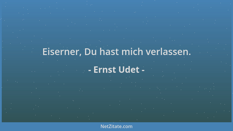 Ernst Udet - Eiserner, Du hast mich verlassen....